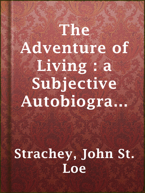Title details for The Adventure of Living : a Subjective Autobiography by John St. Loe Strachey - Wait list